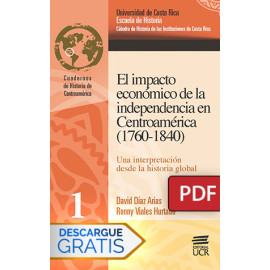 El impacto económico de la independencia en Centroamérica (1760-1840) (Libro digital PDF)