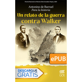 Antonino de Barruel Para la historia. Un relato de la guerra contra Walker (Libro digital ePub)