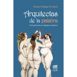 ARQUITECTAS DE LA PALABRA: PRAXIS POLITICA DE LAS TRABAJADORAS DOMESTICAS (VERSION IMPRESA)