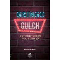 GRINGO GULCH SEXO,TURISMO Y MOVILIDAD SOCIAL EN COSTA RICA (VERSION IMPRESA)
